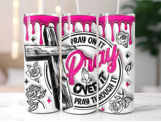 Pray On It Tumbler